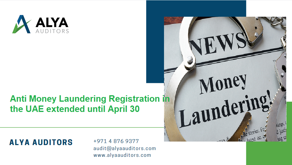 Registration For Non Financial Entities Individuals For Anti Money Laundering In The Uae Extended Until April 30 Alya Auditors